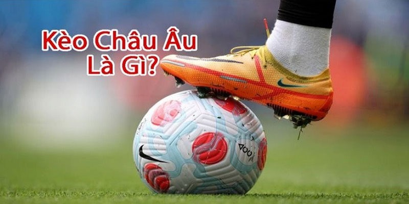 Giải mã thông tin kèo châu Âu chi tiết nhất