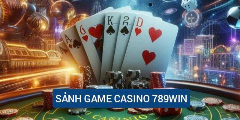 Khám phá thiên đường giải trí - Casino 789WIN