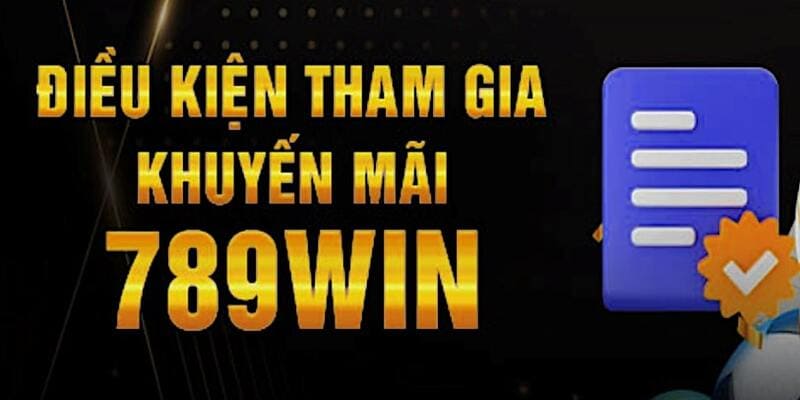 Các yếu tố bạn phải tuân theo nghiêm ngặt để hưởng khuyến mãi 789WIN