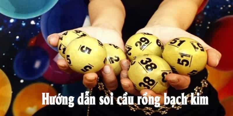 Một số phương pháp soi cầu Rồng bạch kim mang lại hiệu quả cao