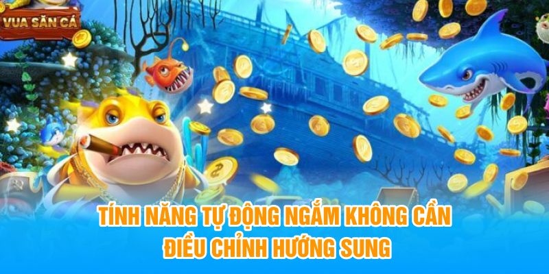 Tính năng tự động ngắm không cần điều chỉnh hướng súng 