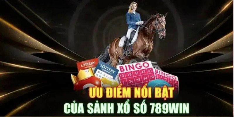 Xổ số 789WIN với các ưu điểm vượt trội thu hút người tham gia